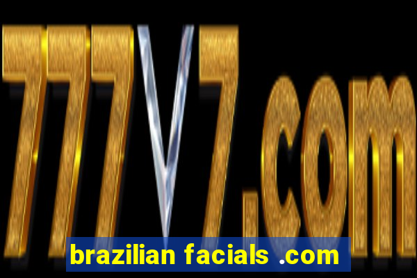 brazilian facials .com